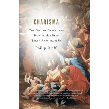 Charisma: The Gift of Grace, and How It Has Been Taken Away from Us