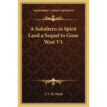 A Subaltern in Spirit Land a Sequel to Gone West V1