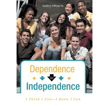 Dependence to Independence: I Think I Can-I Know I Can
