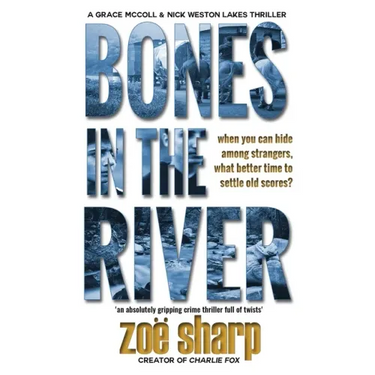 Bones in the River: CSI Grace McColl & Detective Nick Weston Lakes crime thriller Book 2