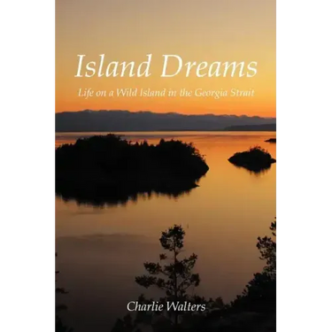 Island Dreams: Life on a Wild Island in the Georgia Strait