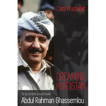 Dreaming Kurdistan: The Life and Death of Kurdish Leader Abdul Rahman Ghassemlou