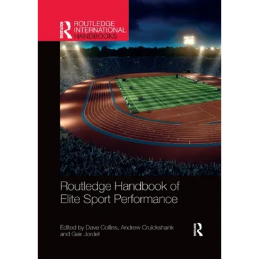Routledge Handbook of Elite Sport Performance: Theoretical and Applied Perspectives