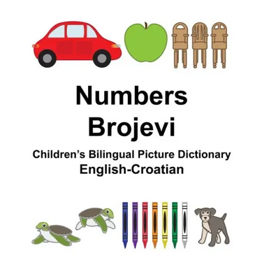 English-Croatian Numbers/Brojevi Children's Bilingual Picture Dictionary