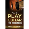 How to Play Guitar for Beginners