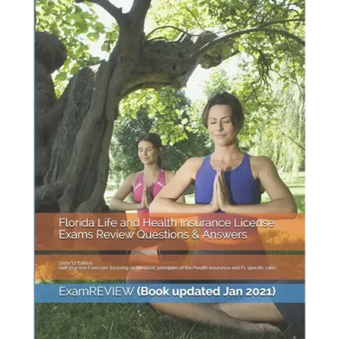 Florida Life and Health Insurance License Exams Review Questions & Answers 2016/17 Edition: Self-Practice Exercises focusing on the basic principles o