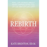 Rebirth: Real-Life Stories About What Happens When You Let Go and Let Life Lead
