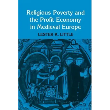 Religious Poverty and the Profit Economy in Medieval Europe
