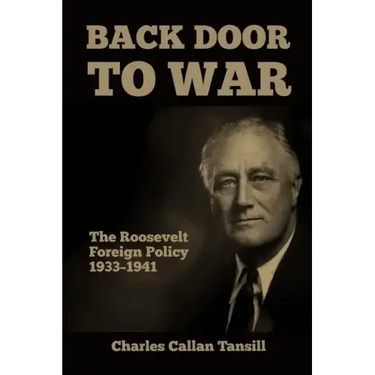 Back Door to War: The Roosevelt Foreign Policy 1933-1941
