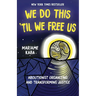 We Do This 'Til We Free Us: Abolitionist Organizing and Transforming Justice