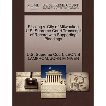 Rissling V. City of Milwaukee U.S. Supreme Court Transcript of Record with Supporting Pleadings