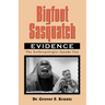 Bigfoot Sasquatch Evidence: The Anthropologist Speaks Out