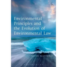 Environmental Principles and the Evolution of Environmental Law