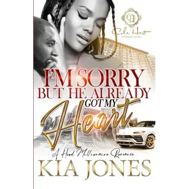 I'm Sorry But He Already Got My Heart: A Hood Millionaire Romance