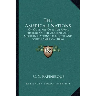 The American Nations: Or Outlines Of A National History Of The Ancient And Modern Nations Of North And South America (1836)