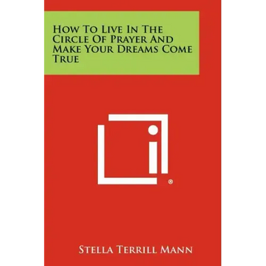 How To Live In The Circle Of Prayer And Make Your Dreams Come True