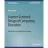 Learner-Centered Design of Computing Education: Research on Computing for Everyone