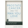 Prostate Cancer and the Man You Love: Supporting and Caring for Your Partner