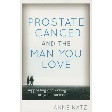 Prostate Cancer and the Man You Love: Supporting and Caring for Your Partner