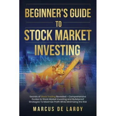 Beginner's Guide to Stock Market Investing: Secrets of Stock Trading Revealed - Comprehensive Guides to Stock Market Investing and Bulletproof Strateg