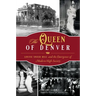 The Queen of Denver: Louise Sneed Hill and the Emergence of Modern High Society