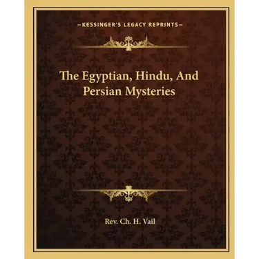 The Egyptian, Hindu, and Persian Mysteries