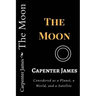 The Moon: Considered as a Planet, a World, and a Satellite