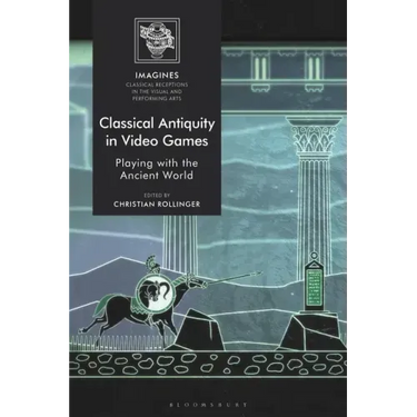 Classical Antiquity in Video Games: Playing with the Ancient World