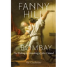 Fanny Hill in Bombay: The Making & Unmaking of John Cleland