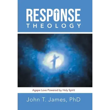 Response Theology: Agape Love Powered by Holy Spirit