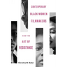 Contemporary Black Women Filmmakers and the Art of Resistance