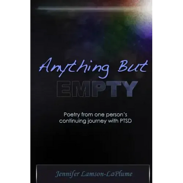Anything But Empty: Poetry From One Person's Continuing Journey with PTSD