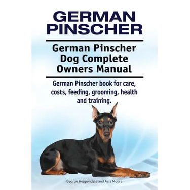 German Pinscher. German Pinscher Dog Complete Owners Manual. German Pinscher book for care, costs, feeding, grooming, health and training.