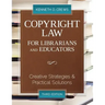 Copyright Law for Librarians and Educators: Creative Strategies and Practical Solutions