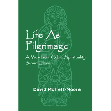 Life as Pilgrimage: A View from Celtic Spirituality