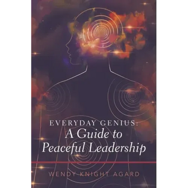 Everyday Genius: a Guide to Peaceful Leadership