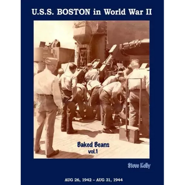 U.S.S. Boston in World War II: Baked Beans Vol. 1