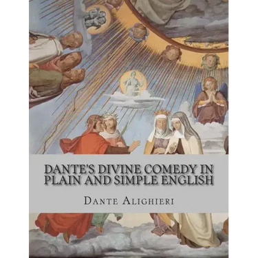 Dante's Divine Comedy In Plain and Simple English