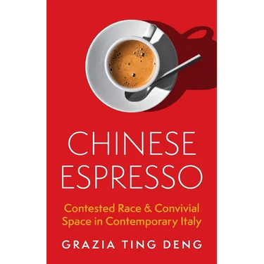 Chinese Espresso: Contested Race and Convivial Space in Contemporary Italy