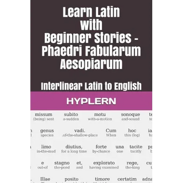 Learn Latin with Beginner Stories - Phaedri Fabularum Aesopiarum: Interlinear Latin to English