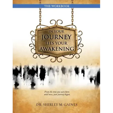 In Your Journey Lies Your Awakening the Workbook