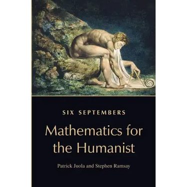 Six Septembers: Mathematics for the Humanist