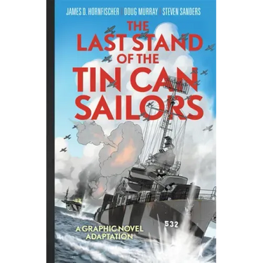 The Last Stand of Tin Can Sailors: The Extraordinary World War II Story of the U.S. Navy's Finest Hour