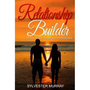 Relationship Builder: Theory and Practice of Coaching for every Relationship
