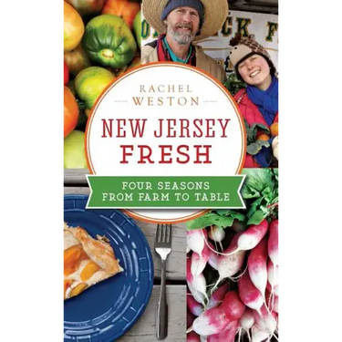 New Jersey Fresh: Four Seasons from Farm to Table