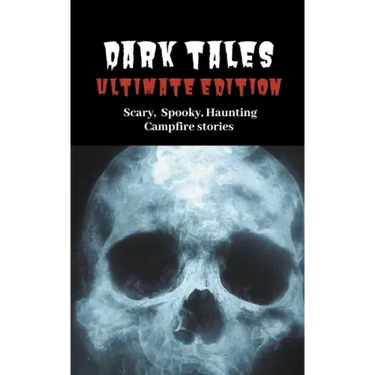 Dark Tales: Ultimate Edition--Scary Spooky Haunting Campfire Stories