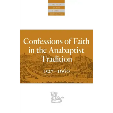 Confessions of Faith in the Anabaptist Tradition: 1527-1676