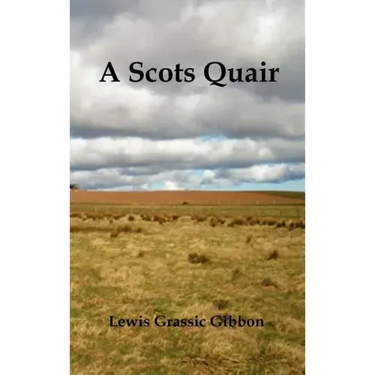 A Scots Quair, (Sunset Song, Cloud Howe, Grey Granite), Glossary of Scots Included