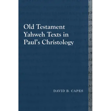 Old Testament Yahweh Texts in Paul's Christology