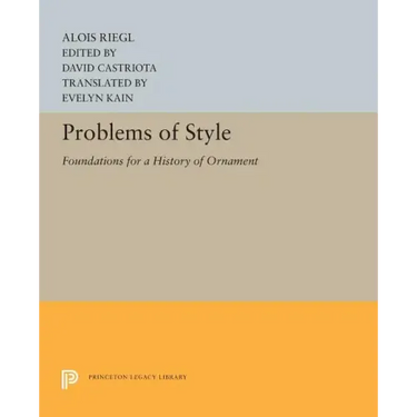 Problems of Style: Foundations for a History of Ornament